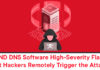 BIND DNS Software High-Severity Flaws Let Hackers Trigger the Attack
