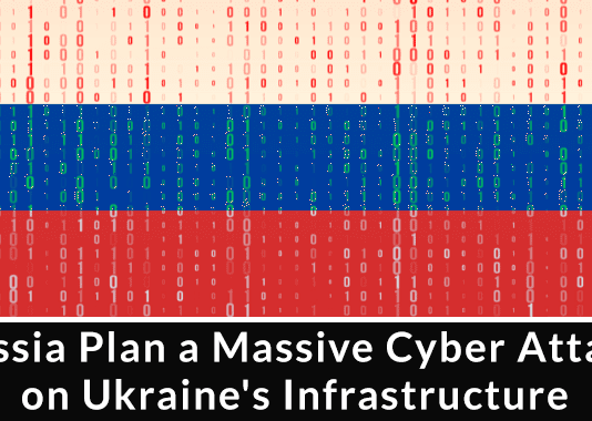 Russia Plan a Massive Cyber Attack on Ukraine’s Infrastructure