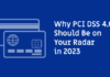 Why PCI DSS 4.0 Should Be on Your Radar in 2023