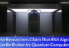 Chinese Researchers Claim That RSA Algorithm Can Be Broken