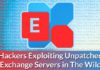 Hackers Exploiting Unpatched Exchange Servers