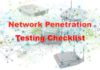 Most Important Network Penetration Testing Checklist – GBHackers – Latest Cyber Security News