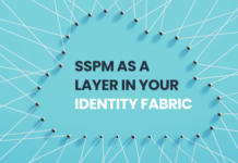 SaaS Security Posture Management (SSPM) as a Layer in Your Identity Fabric