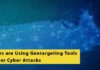 Hackers Using Geotargeting Tools to Launch Attacks