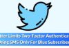 Twitter Limits Two-Factor Authentication Using SMS