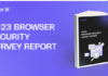 Browser Security Survey: 87% of SaaS Adopters Exposed to Browser-borne Attacks