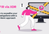 DFIR via XDR: How to expedite your investigations with a DFIRent approach