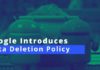 Google Introduces Data Deletion Policy for Android Apps