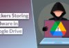 Hackers Storing Malware in Google Drive as Encrypted ZIP Files