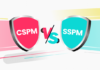 What’s the Difference Between CSPM & SSPM?